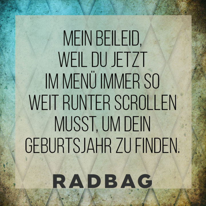 Geburtstagssprüche bei denen du selber lachen musst!