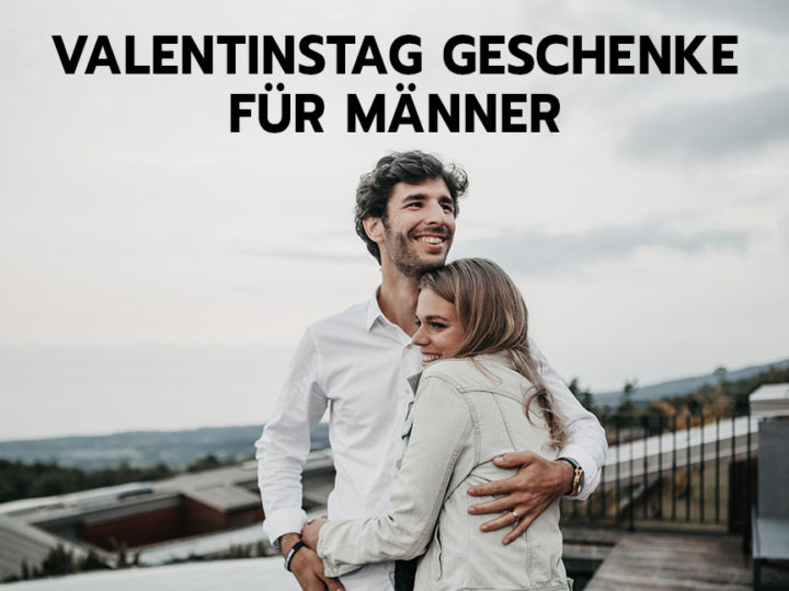 valentinstag-geschenke-für-männer-der-unfassbare-gift-guide