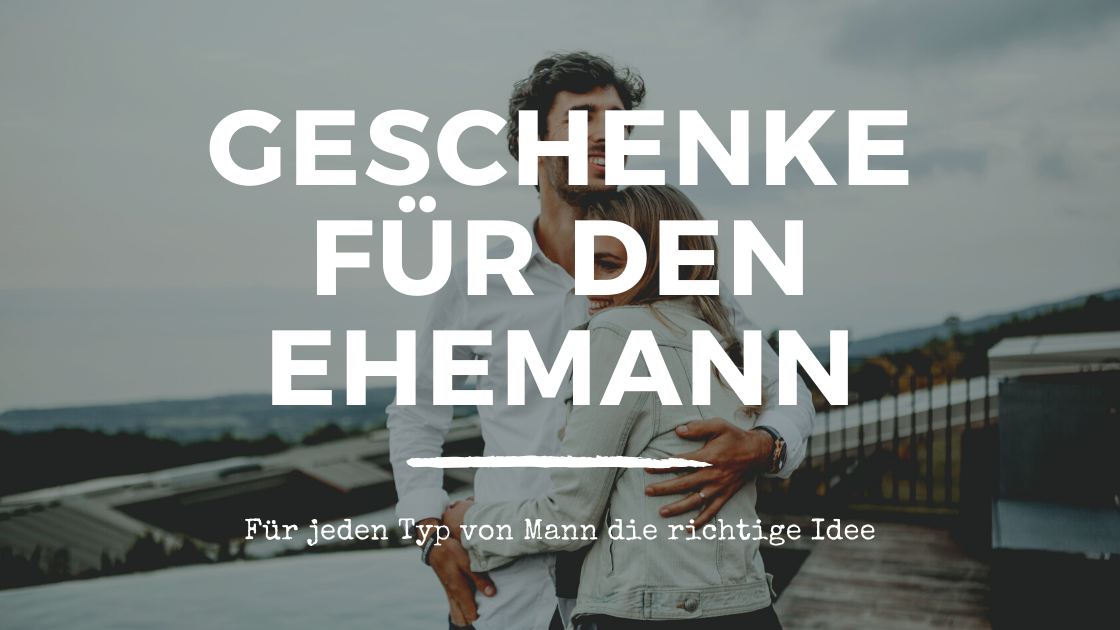 geschenke für ehemann geschenkideen männer männergeschenke mann ehemann geschenk für mann d