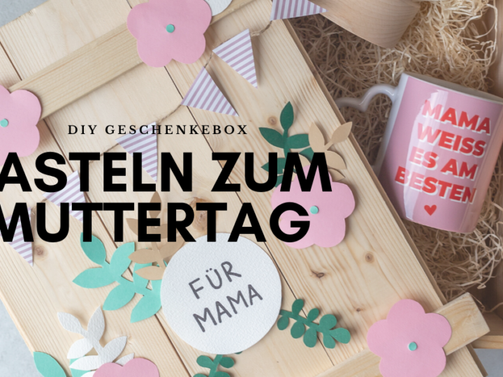 Basteln zum Muttertag Geschenkebox mit Muttertagsgeschenken diy selbermachen (1)