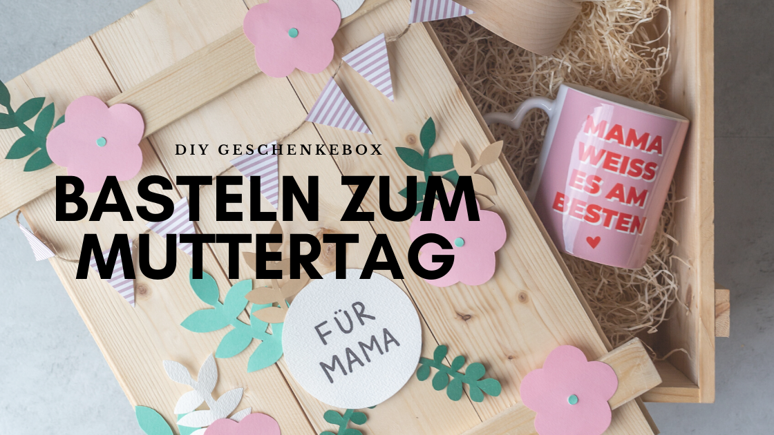 Basteln zum Muttertag Geschenkebox mit Muttertagsgeschenken diy selbermachen (1)