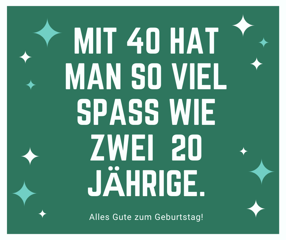Bilder Sprüche 40.Geburtstag / 40 Geburtstag Spruch Neu 24 Luxus