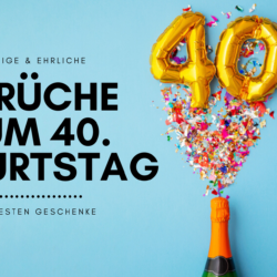 Sprüche zum 40. Geburtstag Glückwünsche 40er lustig witzig