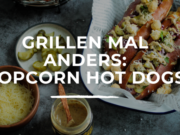 grillen mal anders popcorn hot dogs selbstgemachte brötchen rezept