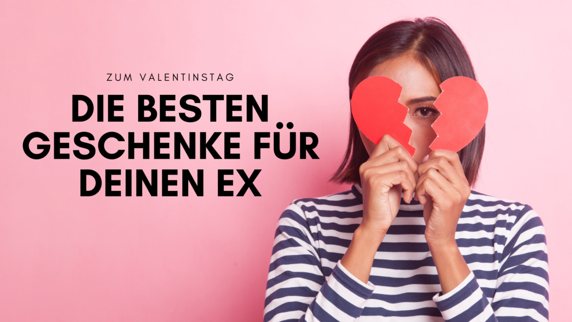 beste geschenke für deinen ex