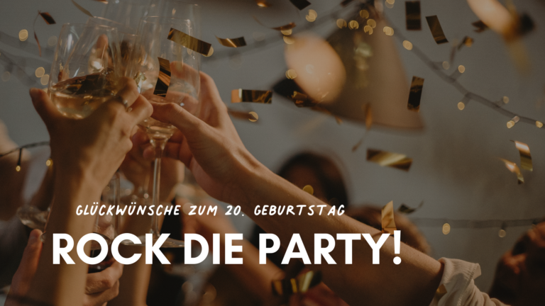 Glückwünsche zum 20. Geburtstag so rockst du die Party!
