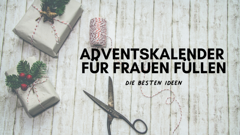 Adventskalender für Frauen: 24 tolle Ideen zum Befüllen
