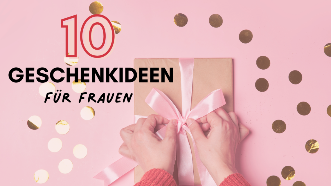 top 10 geschenke für frauen header