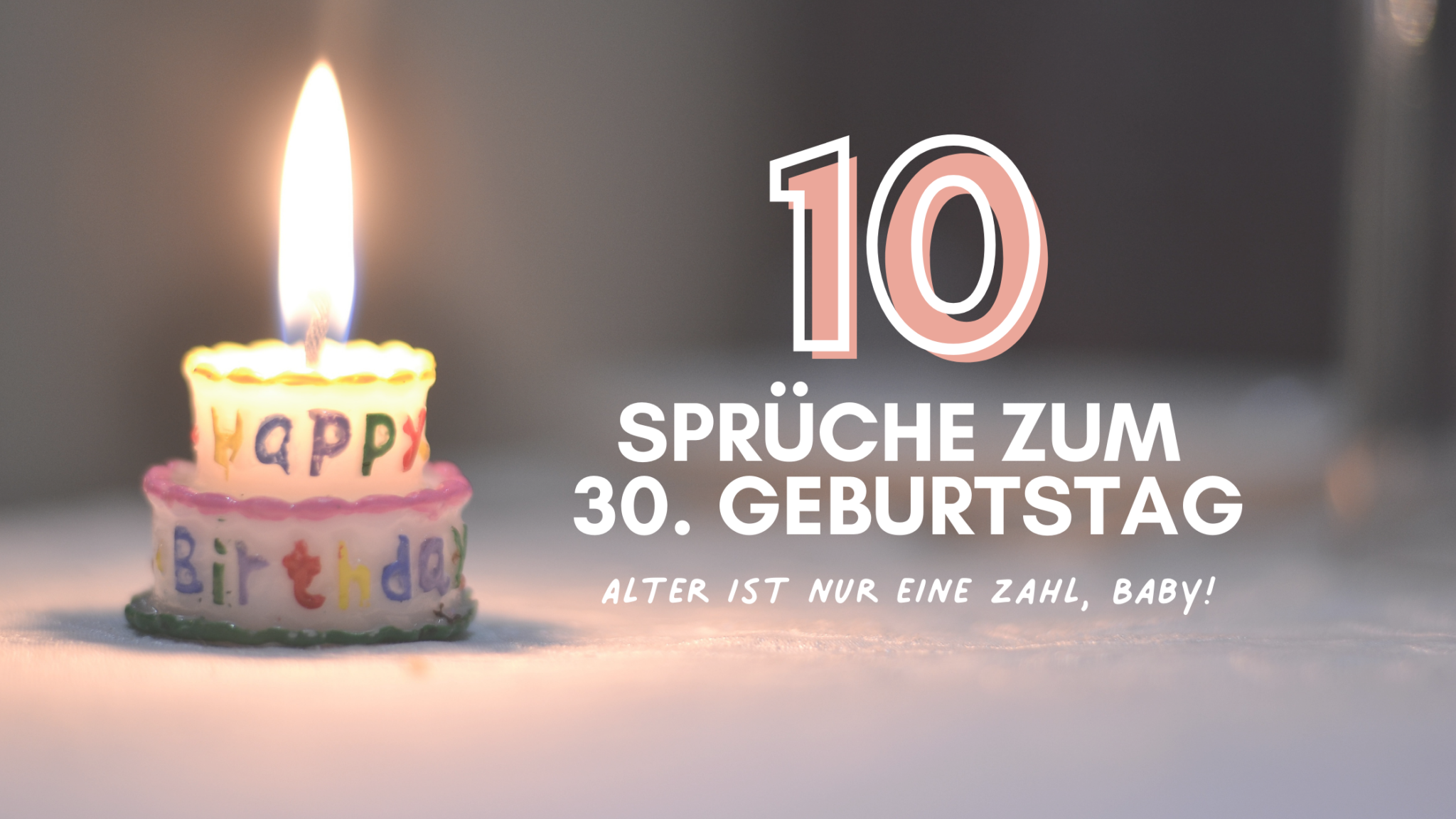 10 Sprüche zum 30 Geburtstag Alter ist nur eine Zahl, Baby!