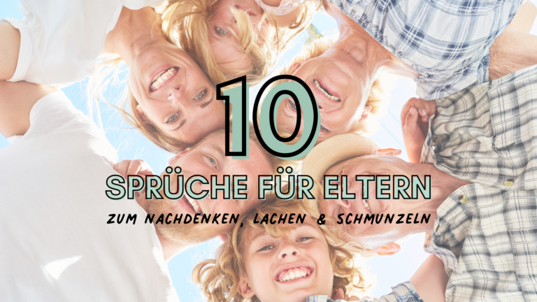 10 Eltern Sprüche zum Nachdenken, Lachen und Schmunzeln