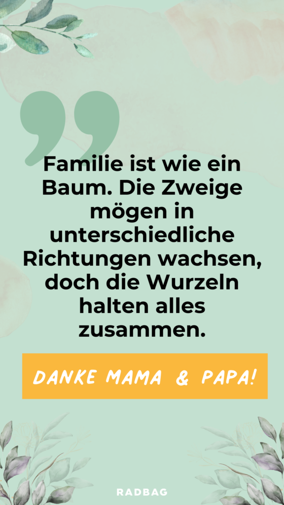 eltern sprüche familie ist wie ein baum die zweige mögen in unterschiedliche richtungen wachsen doch die wurzeln halten alles zusammen danke mama und papa