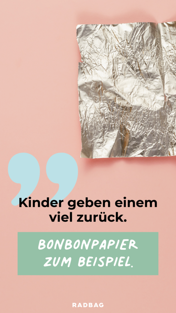 eltern sprüche kinder geben einem viel zurück bonbonpapier zum beispiel