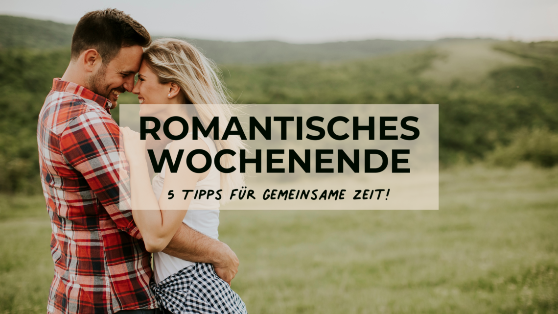 romantisches wochenende