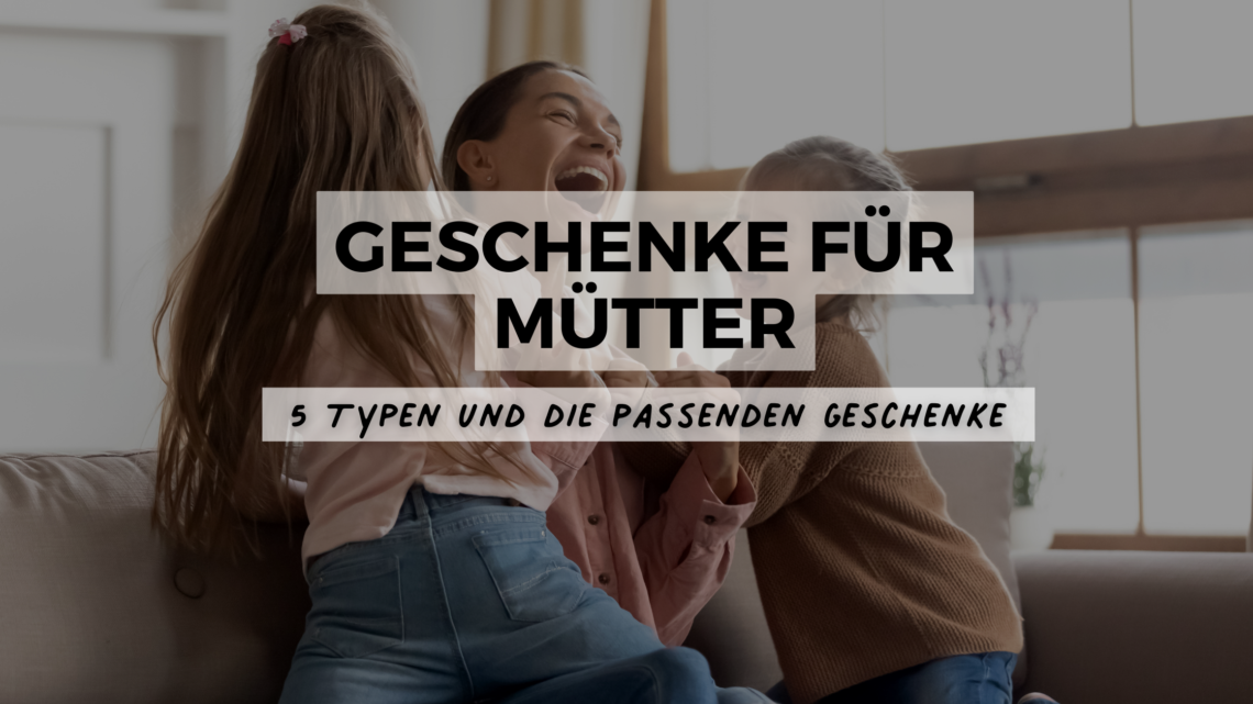 geschenke für mütter