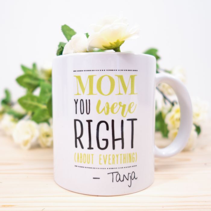 Mom You Were Right - Personalisierbare Tasse